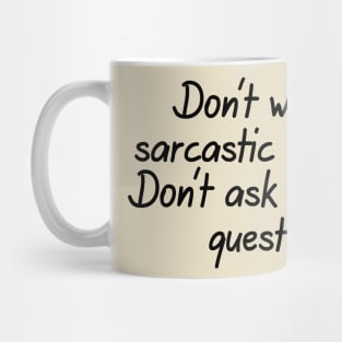 Don't Want A Sarcastic Answer? Mug